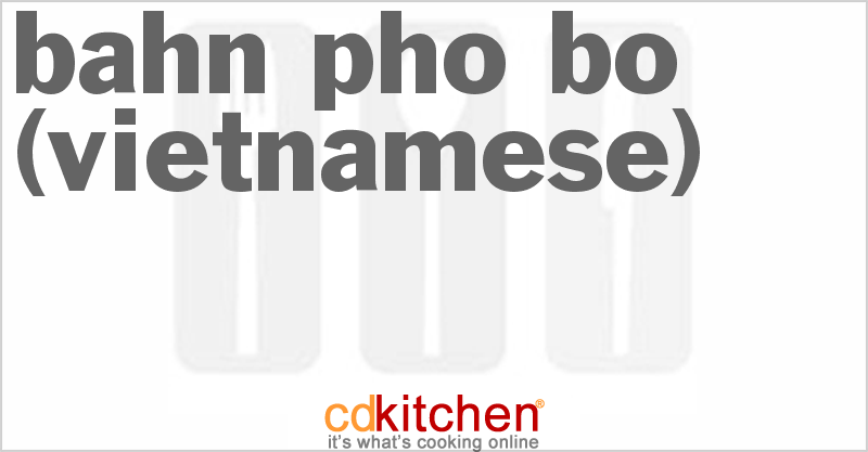 Bahn Pho Bo (Vietnamese) - CDKitchen.com