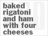 recipe for baked rigatoni and ham with four cheeses