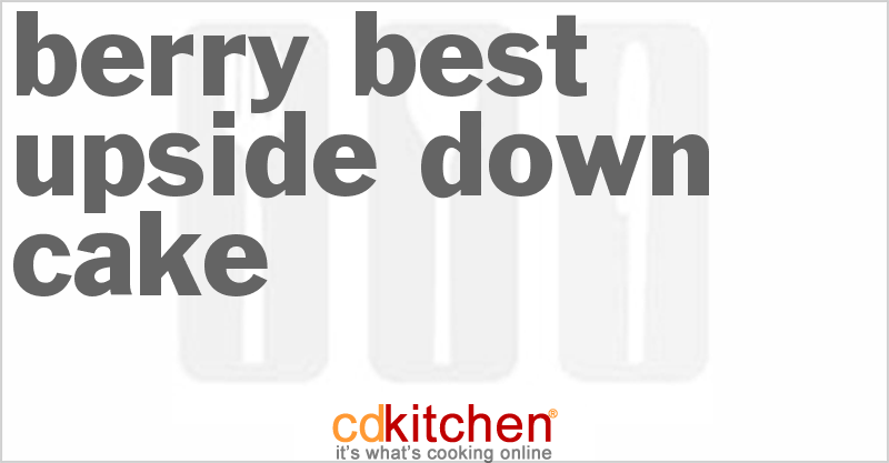 Berry Best Upside-Down Cake - CDKitchen.com