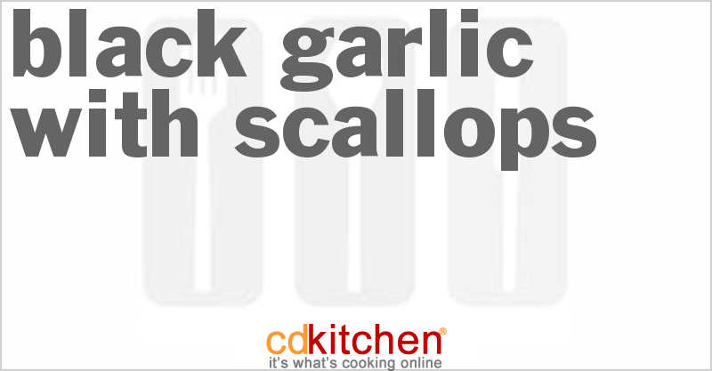 Black Garlic With Scallops - CDKitchen.com