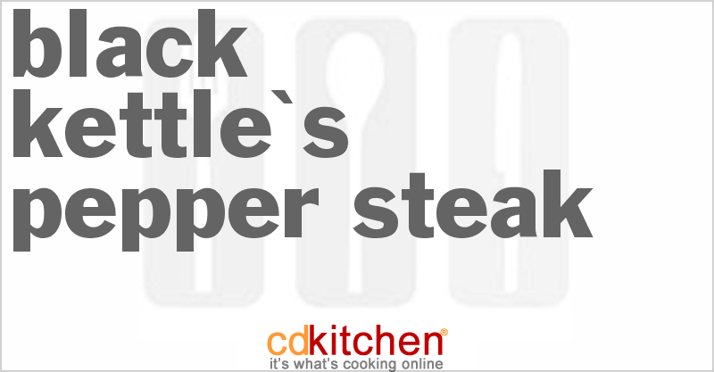 Black Kettle's Pepper Steak - CDKitchen.com