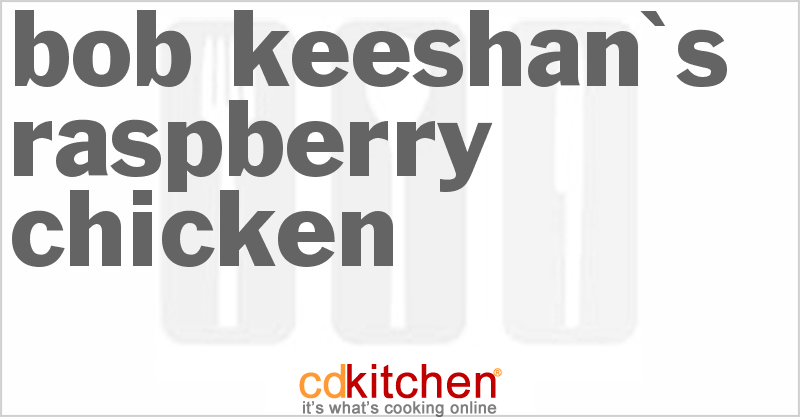 Bob Keeshan's Raspberry Chicken - CDKitchen.com