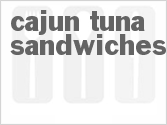 recipe for cajun tuna sandwiches