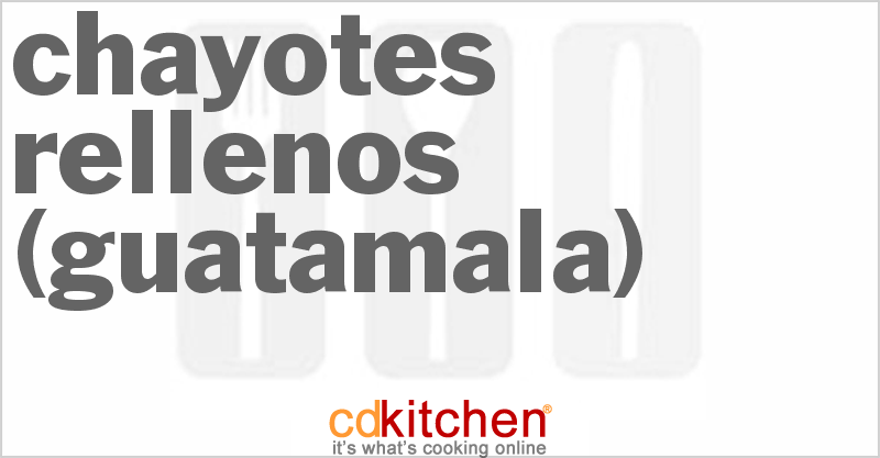 Chayotes Rellenos (Guatemala) - CDKitchen.com