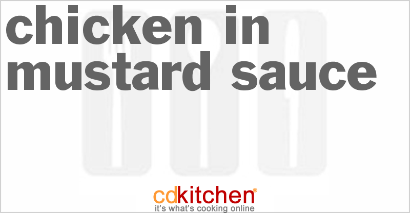 Chicken In Mustard Sauce - CDKitchen.com