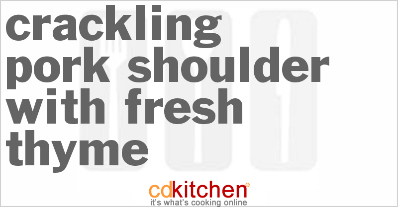 Crackling Pork Shoulder With Fresh Thyme - CDKitchen.com