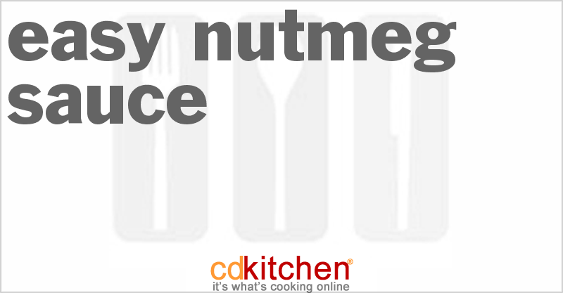 Easy Nutmeg Sauce - CDKitchen.com
