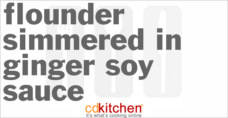 Flounder Simmered in Ginger Soy Sauce - CDKitchen.com
