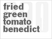 recipe for fried green tomato benedict