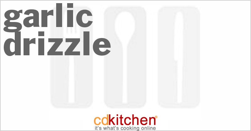 Garlic Drizzle - CDKitchen.com