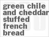 recipe for green chile and cheddar-stuffed french bread