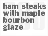 recipe for ham steaks with maple-bourbon glaze
