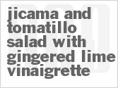 recipe for jicama and tomatillo salad with gingered lime vinaigrette