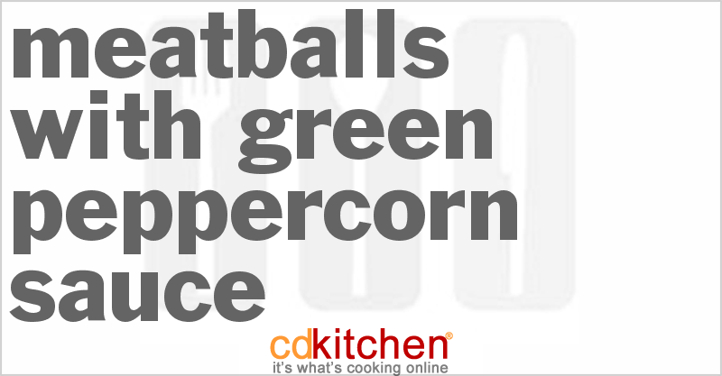 Meatballs With Green-Peppercorn Sauce - CDKitchen.com