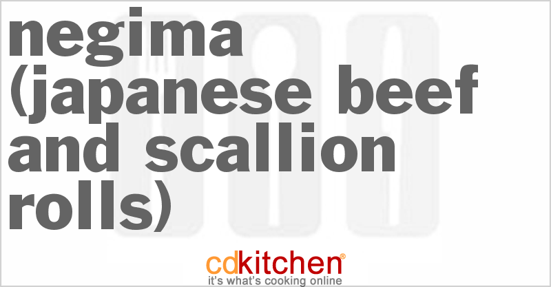 Negima (Japanese Beef And Scallion Rolls) - CDKitchen.com