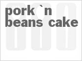 recipe for pork 'n beans cake
