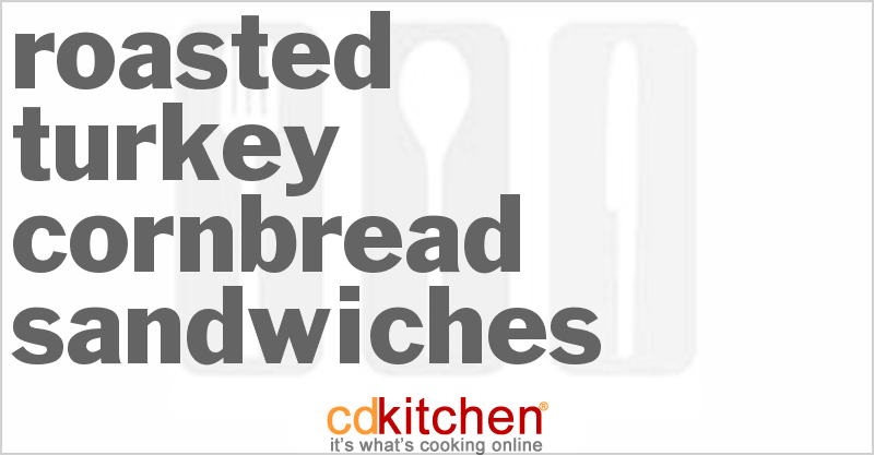 Roasted Turkey Cornbread Sandwiches - CDKitchen.com