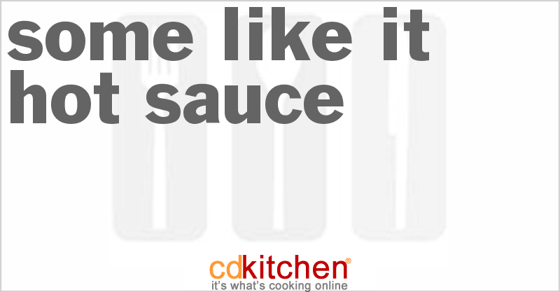 Some-Like-It-Hot Sauce - CDKitchen.com