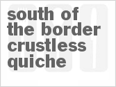 recipe for south of the border crustless quiche