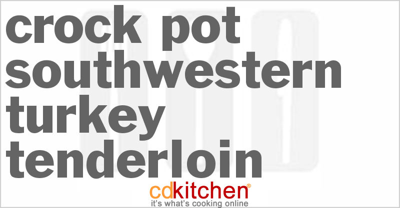 Southwestern Turkey Tenderloin - CDKitchen.com