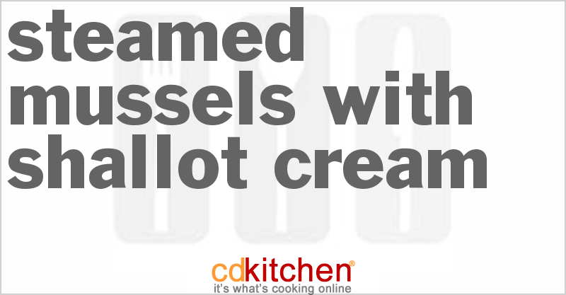 Steamed Mussels With Shallot Cream - CDKitchen.com