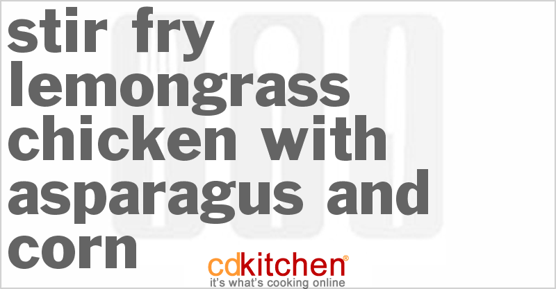 Stir-Fry Lemongrass Chicken with Asparagus and Corn - CDKitchen.com