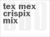 recipe for tex mex crispix mix