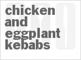 Chicken and Eggplant Kebabs