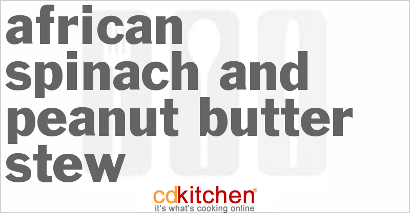 African Spinach And Peanut Butter Stew - CDKitchen.com