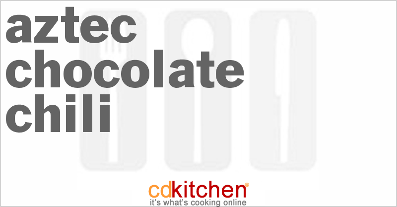 Aztec Chocolate Chili - CDKitchen.com