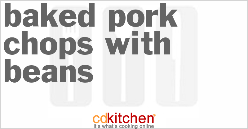 Baked Pork Chops With Beans - CDKitchen.com