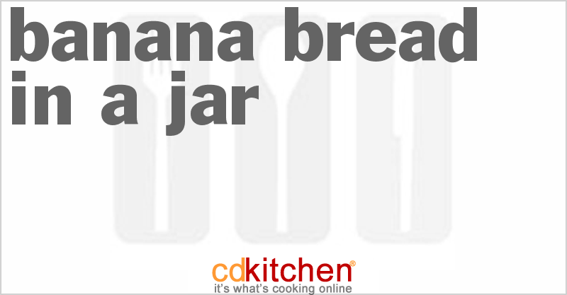 Banana Bread In A Jar - CDKitchen.com