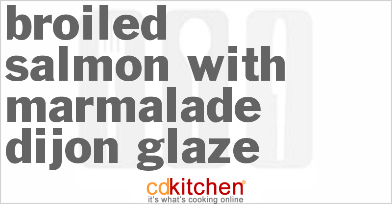 Broiled Salmon with Marmalade Dijon Glaze - CDKitchen.com