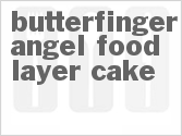 recipe for butterfinger angel food layer cake