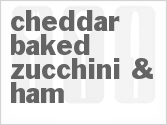 recipe for cheddar-baked zucchini & ham