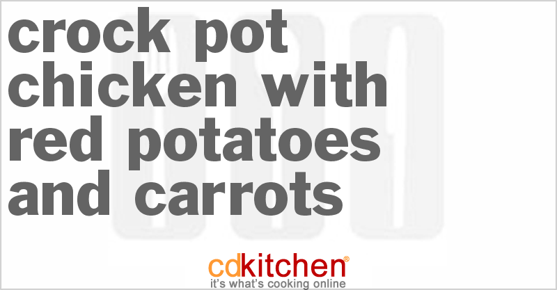Chicken With Red Potatoes And Carrots - CDKitchen.com