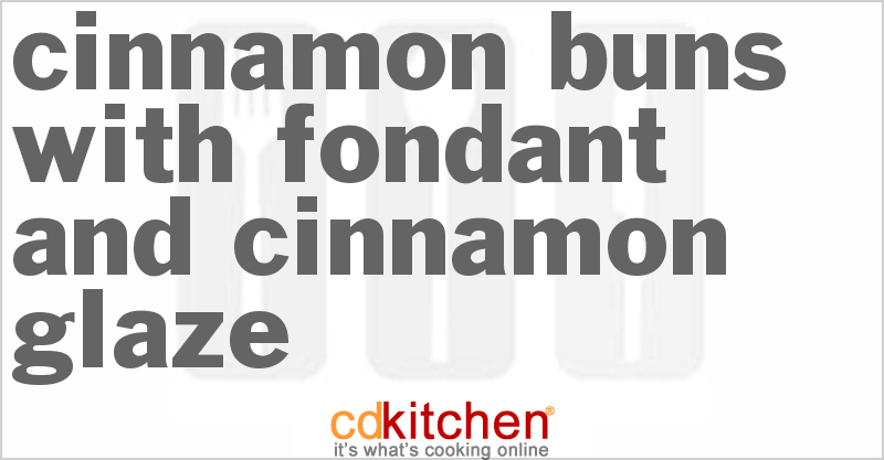 Cinnamon Buns With Fondant And Cinnamon Glaze - CDKitchen.com