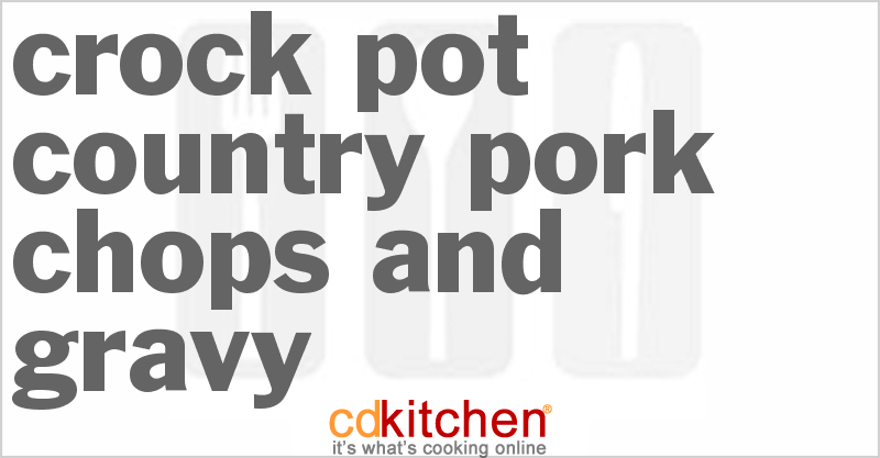 Country Pork Chops and Gravy - CDKitchen.com