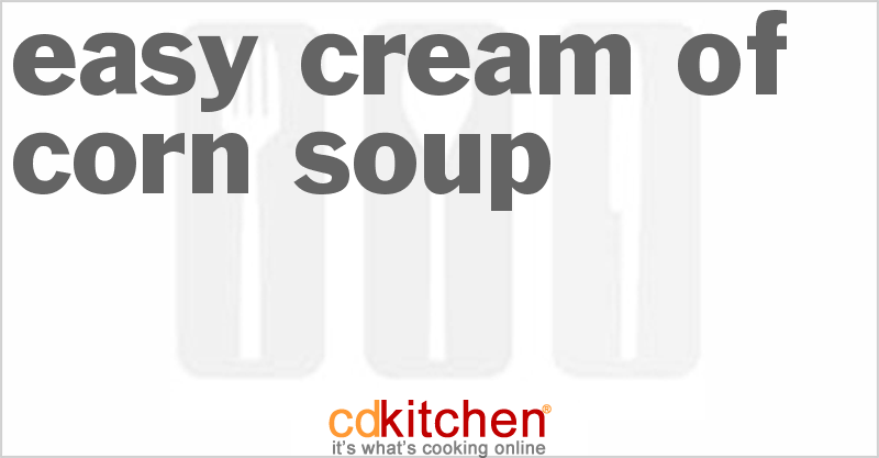 Easy Cream Of Corn Soup - CDKitchen.com