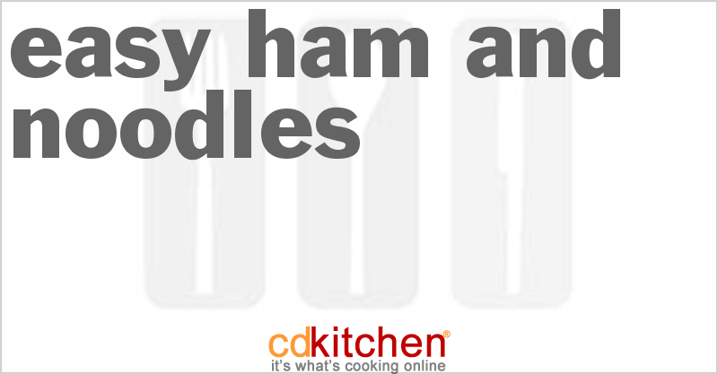 Easy Ham And Noodles - CDKitchen.com
