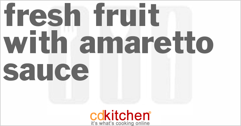 Fresh Fruit with Amaretto Sauce - CDKitchen.com