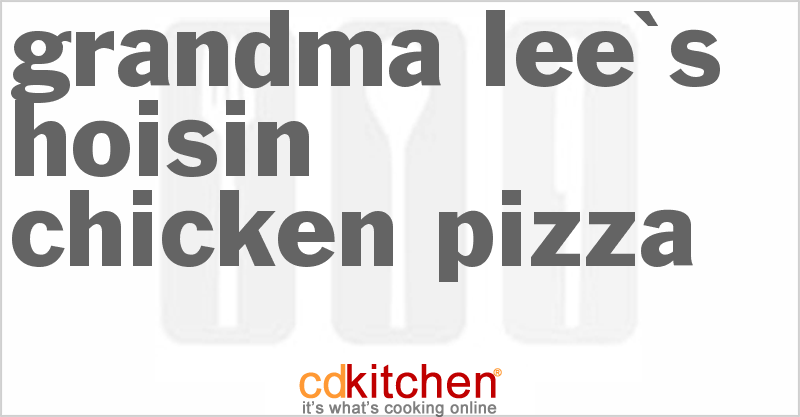 Grandma Lee's Hoisin Chicken Pizza - CDKitchen.com