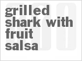 recipe for grilled shark with fruit salsa