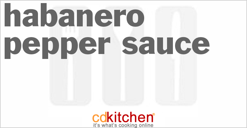 Habanero Pepper Sauce - CDKitchen.com