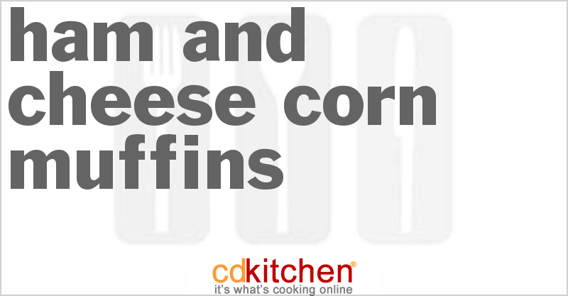 Ham And Cheese Corn Muffins - CDKitchen.com