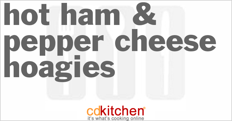 Hot Ham & Pepper Cheese Hoagies - CDKitchen.com