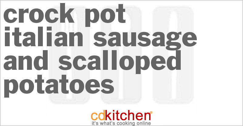 Italian Sausage And Scalloped Potatoes - CDKitchen.com