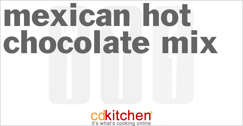 Mexican Hot Chocolate Mix - CDKitchen.com