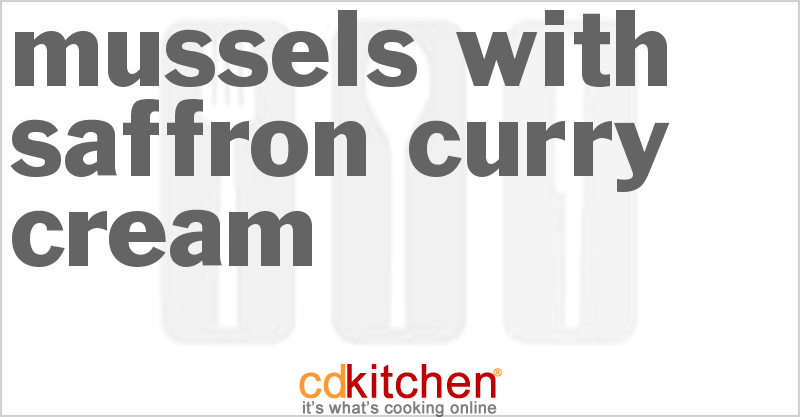 Mussels With Saffron Curry Cream - CDKitchen.com