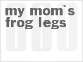 recipe for my mom's frog legs